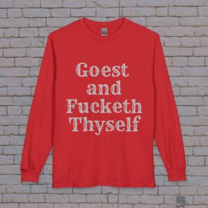 Long Sleeve Shirt — "Goest and Fucket h Thyself" Vintage Gothic Graphic